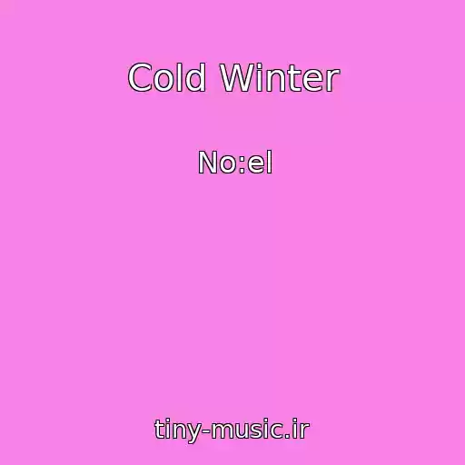 کاور آهنگ Cold Winter از No:el