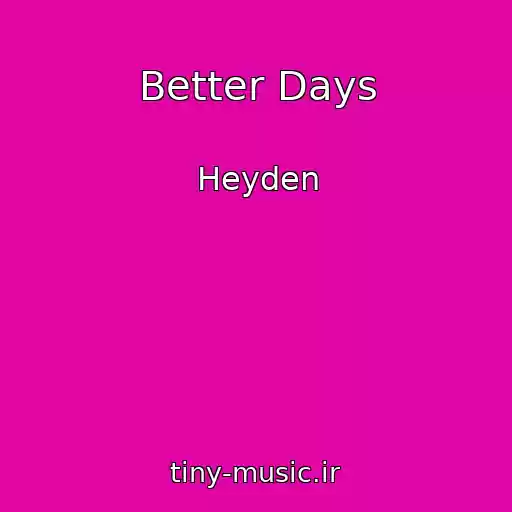 کاور آهنگ Better Days از Heyden