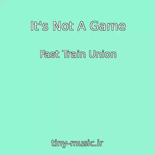 کاور آهنگ It's Not A Game از Fast Train Union