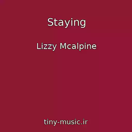 کاور آهنگ Staying از Lizzy Mcalpine