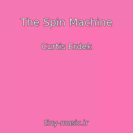 کاور آهنگ The Spin Machine از Curtis Erdek