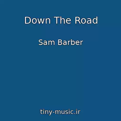 کاور آهنگ Down The Road از Sam Barber