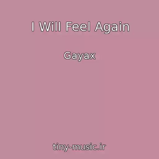 کاور آهنگ I Will Feel Again از Gayax