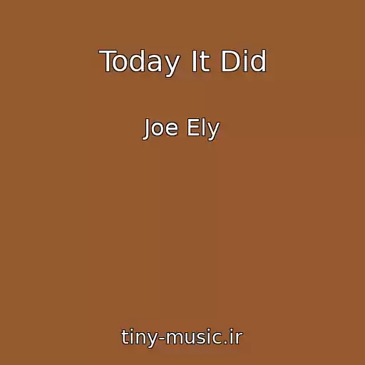 کاور آهنگ Today It Did از Joe Ely