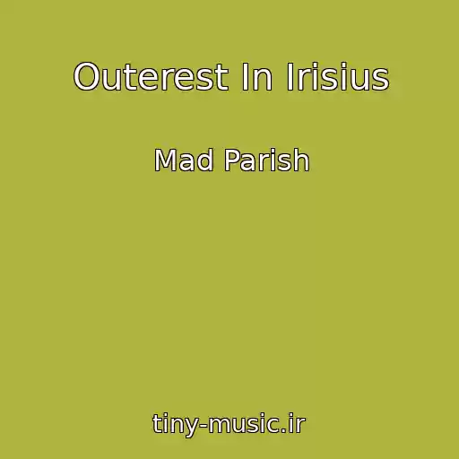 کاور آهنگ Outerest In Irisius از Mad Parish
