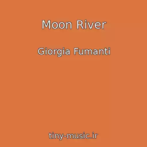 کاور آهنگ Moon River از Giorgia Fumanti