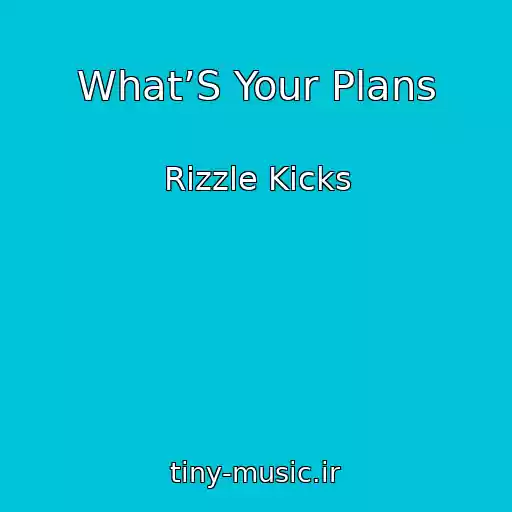کاور آهنگ What’S Your Plans از Rizzle Kicks
