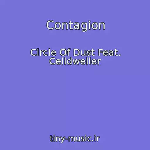 کاور آهنگ Contagion از Circle Of Dust Feat. Celldweller