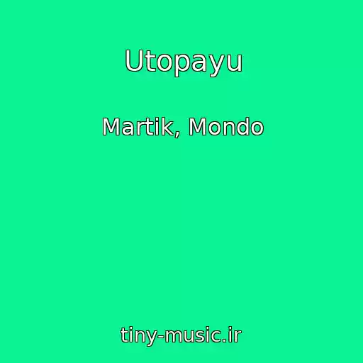 کاور آهنگ Utopayu از Martik, Mondo