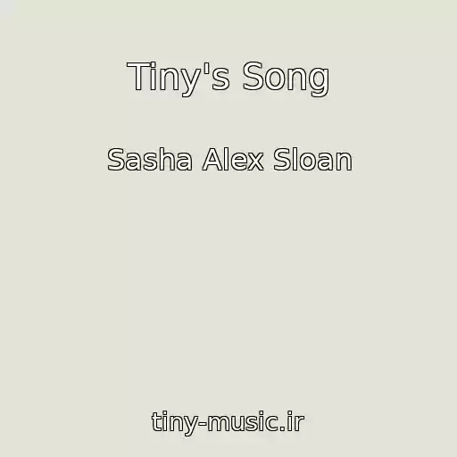 کاور آهنگ Tiny's Song از Sasha Alex Sloan