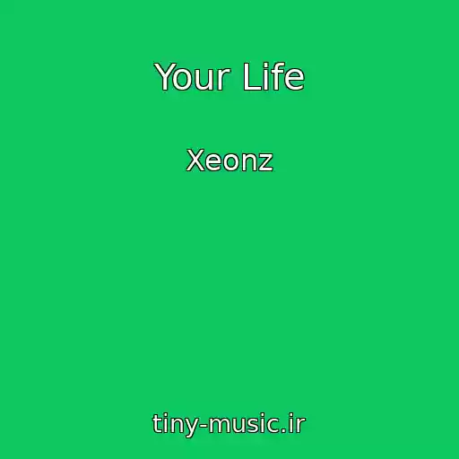 کاور آهنگ Your Life از Xeonz