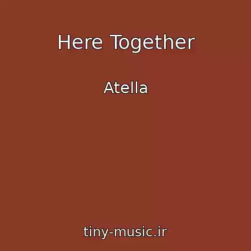 کاور آهنگ Here Together از Atella