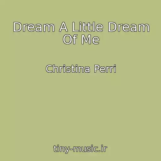 کاور آهنگ Dream A Little Dream Of Me از Christina Perri