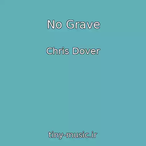 کاور آهنگ No Grave از Chris Dover