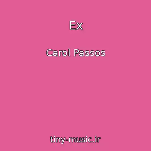 کاور آهنگ Ex از Carol Passos