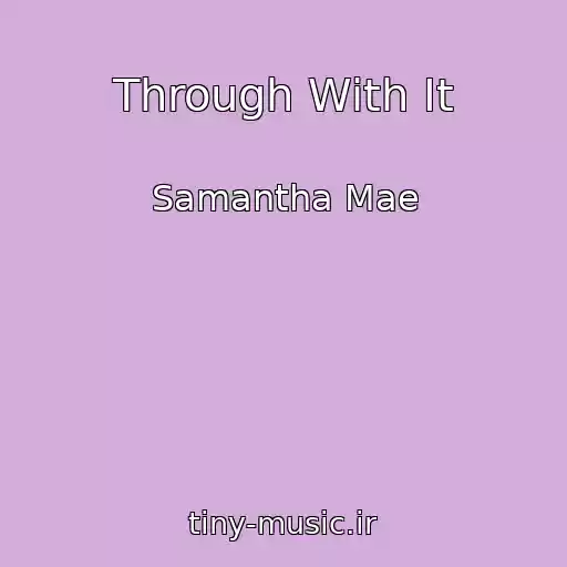 کاور آهنگ Through With It از Samantha Mae