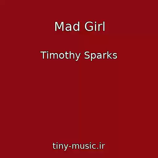 کاور آهنگ Mad Girl از Timothy Sparks