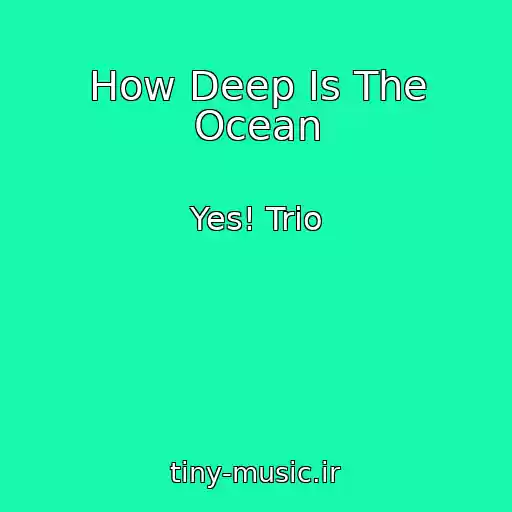 کاور آهنگ How Deep Is The Ocean از Yes! Trio