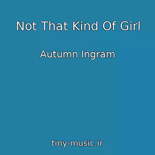 کاور آهنگ Not That Kind Of Girl از Autumn Ingram