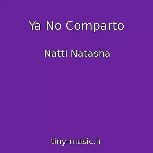 کاور آهنگ Ya No Comparto از Natti Natasha