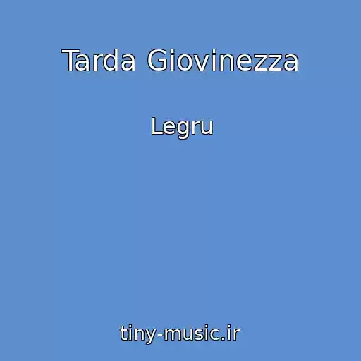 کاور آهنگ Tarda Giovinezza از Legru