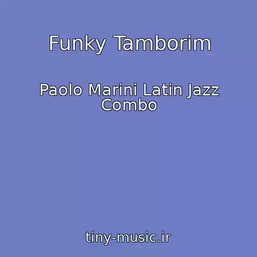 کاور آهنگ Funky Tamborim از Paolo Marini Latin Jazz Combo