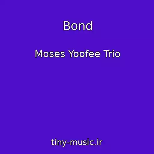 کاور آهنگ Bond از Moses Yoofee Trio