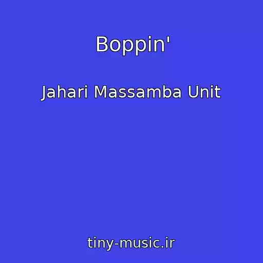 کاور آهنگ Boppin' از Jahari Massamba Unit