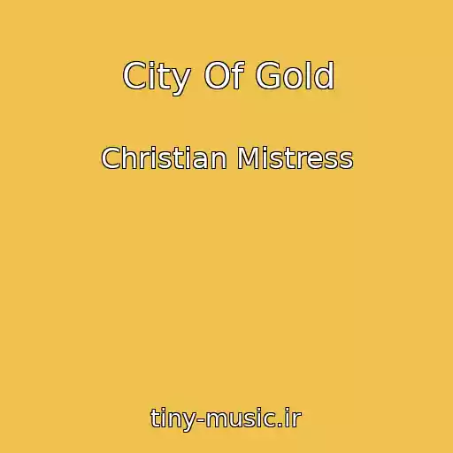 کاور آهنگ City Of Gold از Christian Mistress