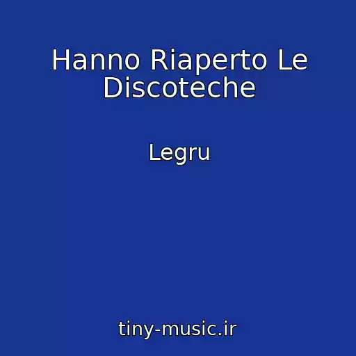 کاور آهنگ Hanno Riaperto Le Discoteche از Legru