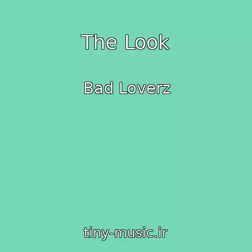 کاور آهنگ The Look از Bad Loverz