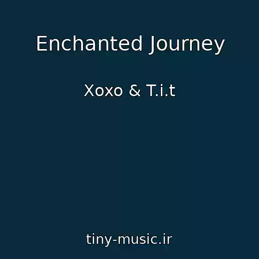 کاور آهنگ Enchanted Journey از Xoxo & T.i.t