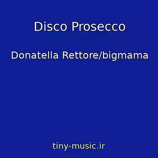 کاور آهنگ Disco Prosecco از Donatella Rettore/bigmama