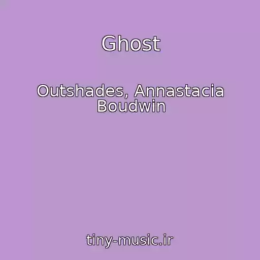 کاور آهنگ Ghost از Outshades, Annastacia Boudwin