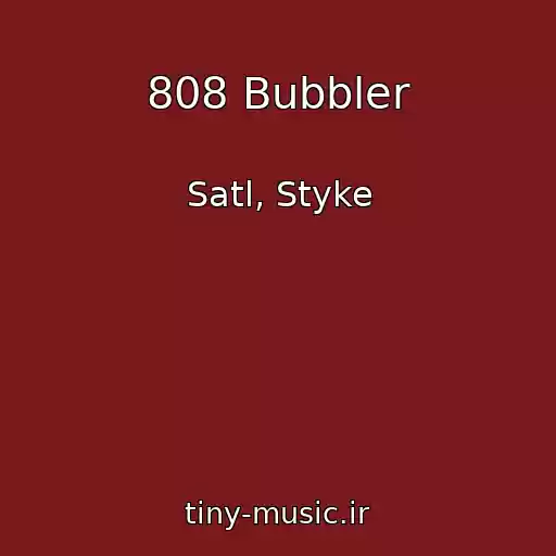 کاور آهنگ 808 Bubbler از Satl, Styke