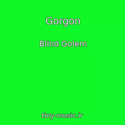 کاور آهنگ Gorgon از Blind Golem