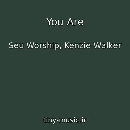 کاور آهنگ You Are از Seu Worship, Kenzie Walker