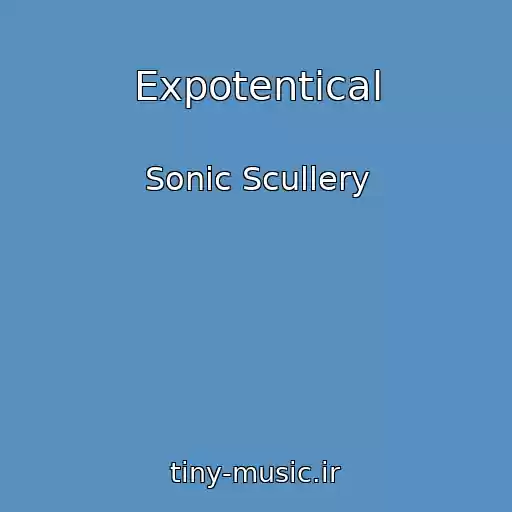 کاور آهنگ Expotentical از Sonic Scullery