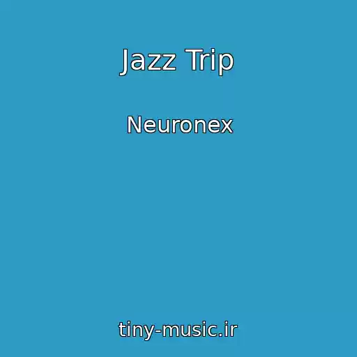 کاور آهنگ Jazz Trip از Neuronex