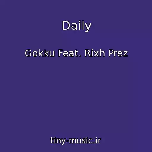 کاور آهنگ Daily از Gokku Feat. Rixh Prez