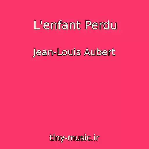 کاور آهنگ L'enfant Perdu از Jean-Louis Aubert