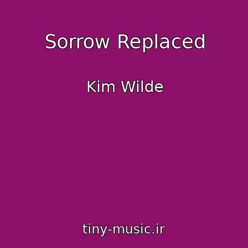 کاور آهنگ Sorrow Replaced از Kim Wilde