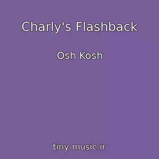 کاور آهنگ Charly's Flashback از Osh Kosh