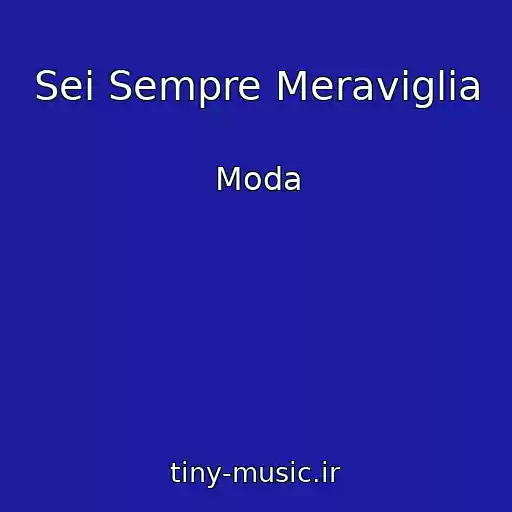 کاور آهنگ Sei Sempre Meraviglia از Moda