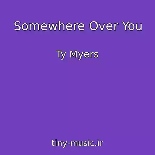 کاور آهنگ Somewhere Over You از Ty Myers