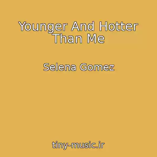 کاور آهنگ Younger And Hotter Than Me از Selena Gomez