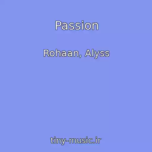کاور آهنگ Passion از Rohaan, Alyss
