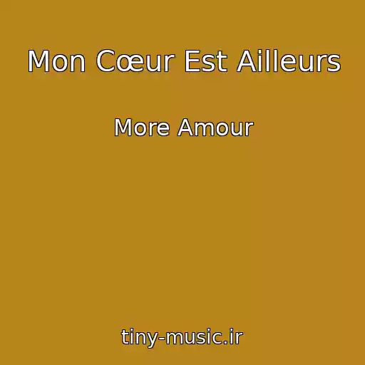 کاور آهنگ Mon Cœur Est Ailleurs از More Amour