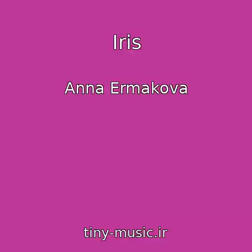 کاور آهنگ Iris از Anna Ermakova