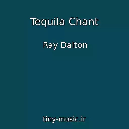 کاور آهنگ Tequila Chant از Ray Dalton